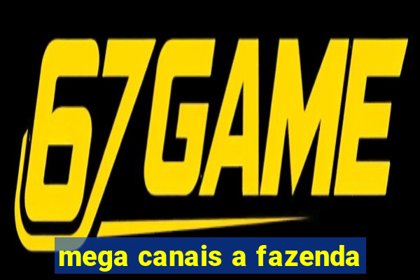 mega canais a fazenda